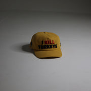 I KILL TURKEYS (Yellow Corduroy)